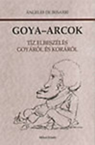gneles de Irisarri - Goya-arcok (tz elbeszls Goyrl s korrl)