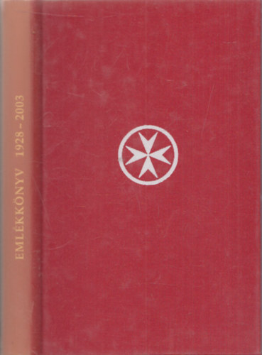 Csomós Géza (szerk.) - A Magyar Máltai Lovagok Szövetségének emlékkönyve 1928-2003