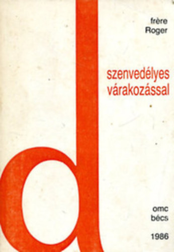 Roger frere Taize - Szenved�lyes v�rakoz�ssal