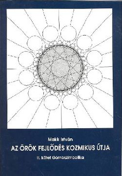 Makk Istv�n - Az �r�k fejl�d�s kozmikus �tja - II. k�tet