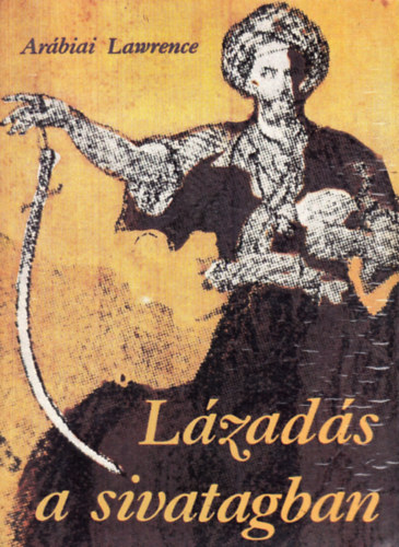 T. Edward Lawrence - Lzads a sivatagban