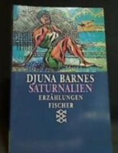 Djuna Barnes - Saturnalien - Erzhlungen Aus dem Amerikanischen von Karin Kersten