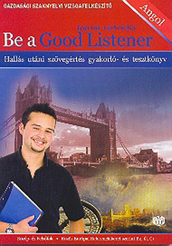 Hartai Gabriella - Be A Good Listener - Gazdasgi Szaknyelvi Vizsgafelkszt + CD