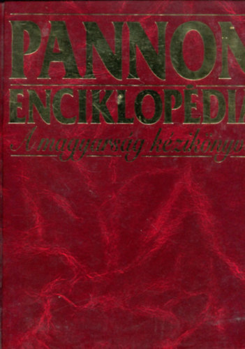 Halmos Ferenc  (fszerk.) - Pannon enciklopdia: A magyarsg kziknyve