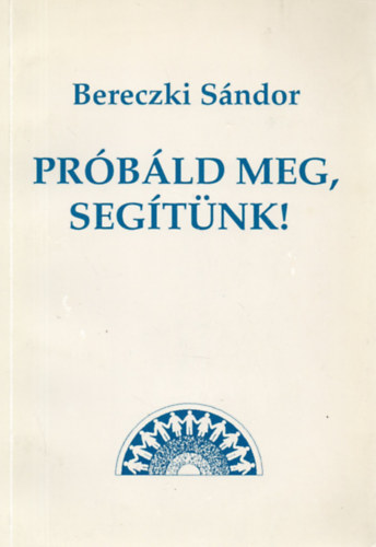 Bereczki Sándor - Próbáld meg, segítünk!