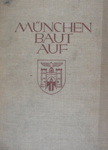Karl Fiehler  (szerk.) - M�nchen baut auf