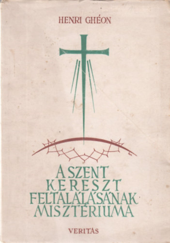 Henri Ghon - A Szent Kereszt feltallsnak misztriuma