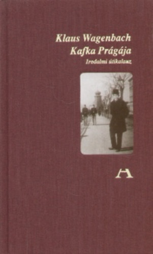 Klaus Wagenbach - Kafka Prgja - Irodalmi tikalauz