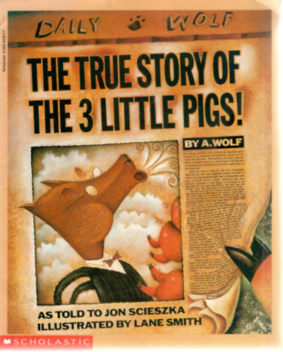 Jon Scieszka, Lane Smith A. Wolf - The True Story of the 3 Little Pigs