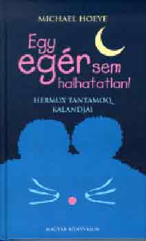 Michael Hoeye - Egy eg�r sem halhatatlan!