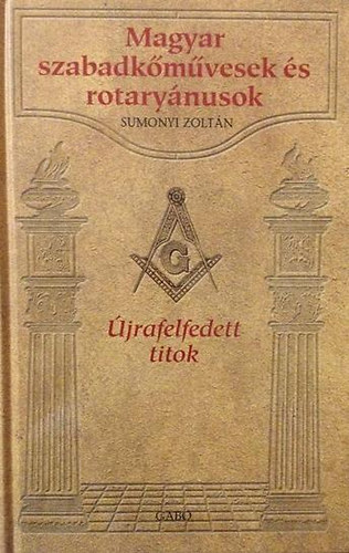 Sumonyi Zoltn - Magyar szabadkmvesek s rotarynusok
