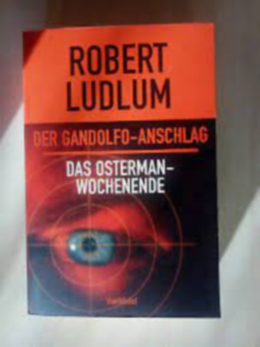 Robert Ludlum - Der Gandolfo- Anschlag- Das Osterman Wochenende
