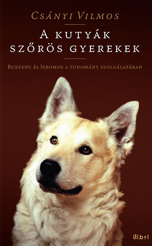 Csnyi Vilmos - A kutyk szrs gyerekek