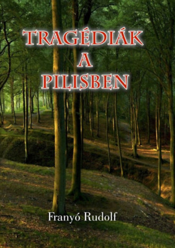 Frany� Rudolf - Trag�di�k a pilisben