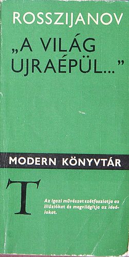 Oleg Rosszijanov - "A Világ ujraépül..." Tanulmányok a magyar irodaloról