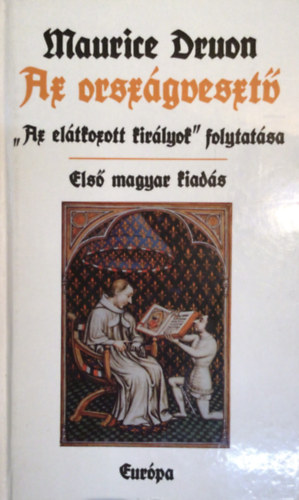 Kamocsay Ildik  Maurice Druon (fordt) - Az orszgveszt (Eltkozott kirlyok VII.) - Els magyar kiads; Kamocsay Ildik fordtsa