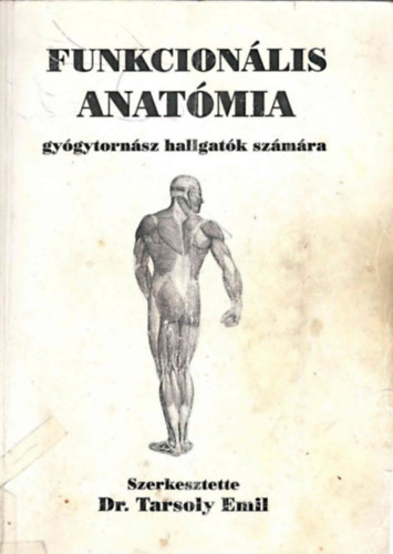 M�sz�ros Tam�s Tarsoly Emil  (szerk.) - Funkcion�lis anat�mia gy�gytorn�szhallgat�k sz�m�ra