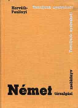 Horváth -Paulinyi - Német társalgási zsebkönyv (Tanuljunk nyelveket!)