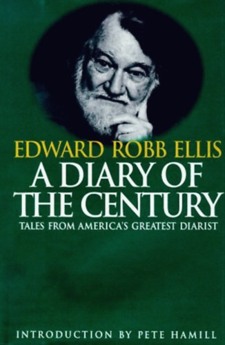 Edward Robb Ellis - A Diary of the Century - Tales from America's Greatest Diarist