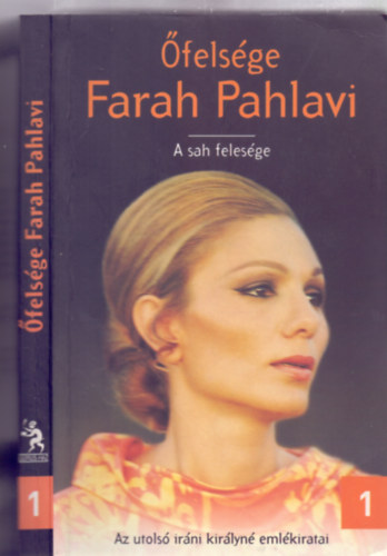 Zsmboki Mria  (szerk.) - felsge Farah Pahlavi - A sah felesge I. (Az utols irni kirlyn emlkiratai)