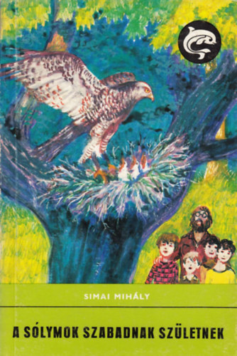 Simai Mihály - A sólymok szabadnak születtek