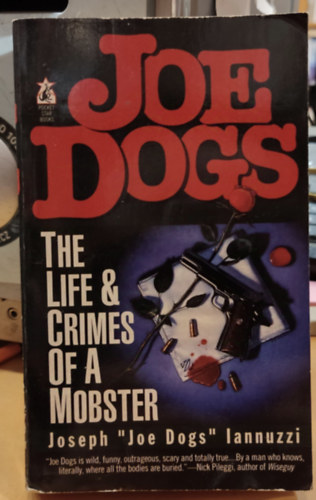 Joseph "Joe Dogs" Iannuzzi - Joe Dogs: The Life & Crimes of a Mobster
