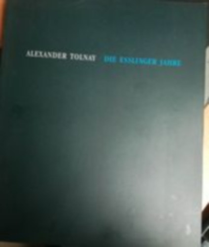 Alexander Tolnay - Die Esslinger Jahre