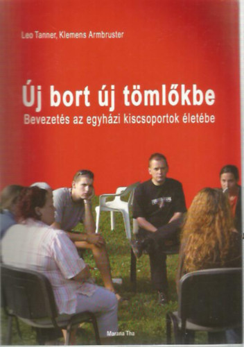 �j bort �j t�ml�kbe - Bevezet�s az egyh�zi kiscsoportok �let�be