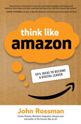 John Rossmann - Think like Amazon ( 50 1/2 Ideas to become a digital leader )