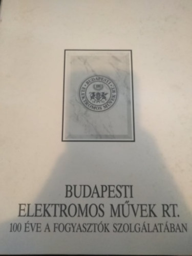 Budapesti Elektromos Mvek Rt. - 100 ve a fogyasztk szolglatban