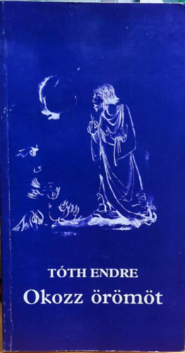 T�th Endre - Okozz �r�m�t