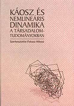 Fokasz  Nikosz (szerk.) - Kosz s nemlineris dinamika a trsadalomtudomnyokban