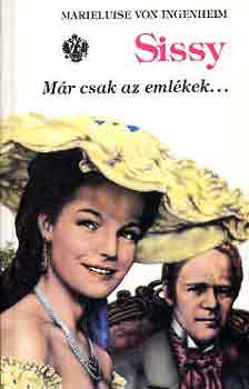 Marieluise von Ingenheim - Sissy: Mr csak az emlkek...