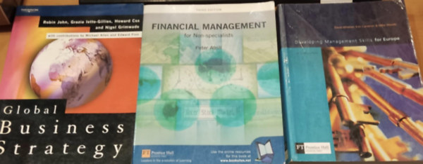 Kim Cameron, Mike Woods, Peter Atrill, Robin John, Grazia Ietto Gillies, Howard Cox, Michael Allen, Edward Finn David Whetten - 3 db zlet: Developing Management Skills for Europe + Financial Management for Non-specialists + Global Business Strategy