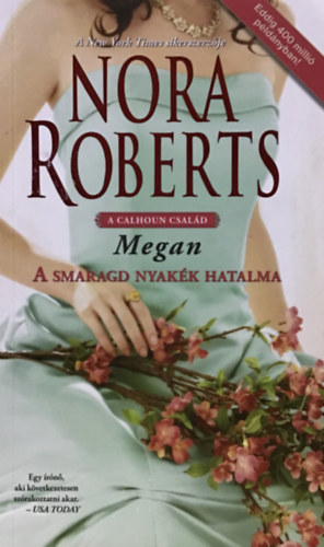 Nora Roberts - A smaragd nyakk hatalma - Megan (A Calhoun csald)