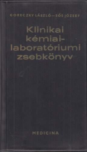 Goreczky Lszl-Ss Jzsef - Klinikai kmiai-laboratriumi zsebknyv