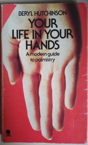 Beryl Hutchinson - Your Life in Your Hands A modern guide to palmistry