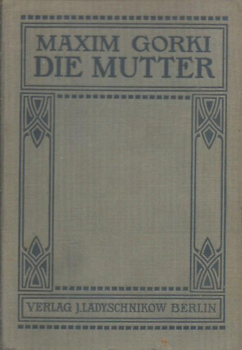 Gorkij Maxim - Die Mutter