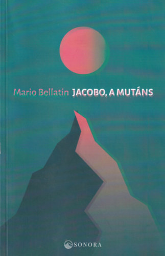 Mario Bellatin - Jacobo, a mutáns