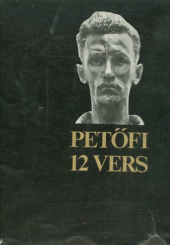 Petőfi Sándor (Juhász ferenc előszavával) - 12 vers (Petőfi)