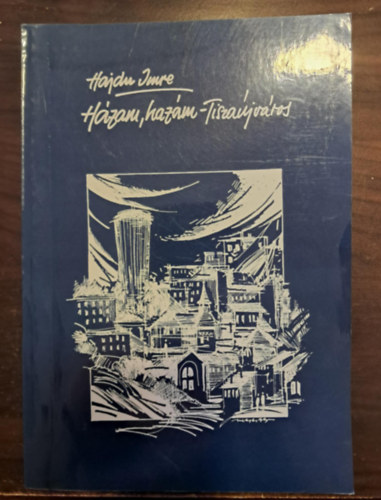 Hajdu Imre - Hazám, hazám-Tiszaújváros