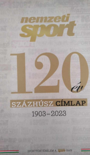 L. Pap Istv�n - Nemzeti Sport - 120 �v, sz�zh�sz c�mlap 1903-2023