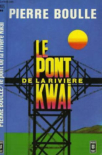 Pierre Boulle - Le pont de la riviére Kwai
