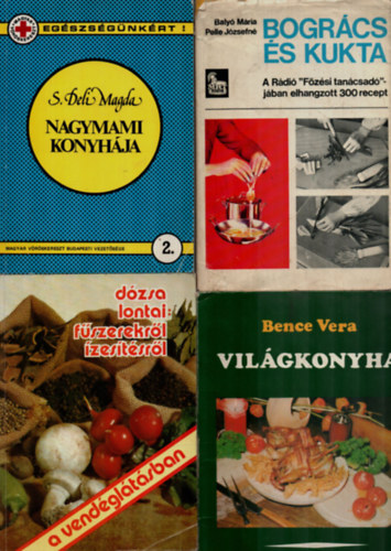 Bence Vera, Dzsa-Lontai, Baly Mria-Pelle Jzsefn, S. Deli Magda - 4 db Szakcsknyv: Nagymami konyhja, Bogrcs s kukta, Fszerekrl zestsrl, Vilgkonyha.