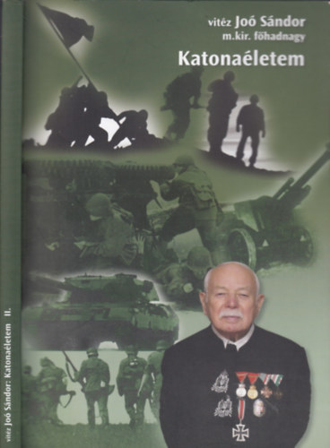 vit�z Jo� S�ndor m.kir.f�hadnagy - Katona�letem II.