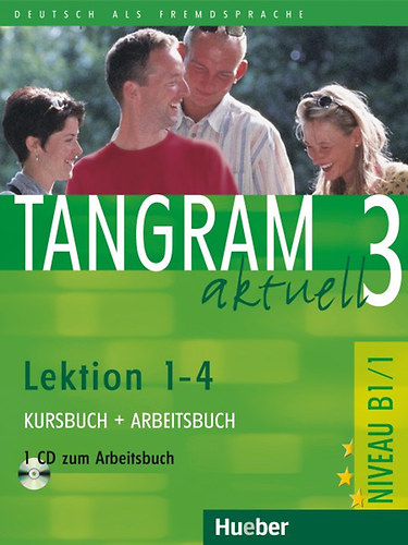 Eduard Von Jan; Beate Blüggel; Anja Schümann; Rosa-Maria Dallapiazza - Tangram aktuell 3. Lektion 1-4. - Kurs- und Arbeitsbuch + audio cd