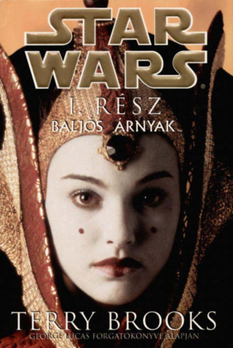 Terry Brooks - Star Wars I. r�sz- Balj�s �rnyak (George Lucas forgat�k�nyve alapj�n)