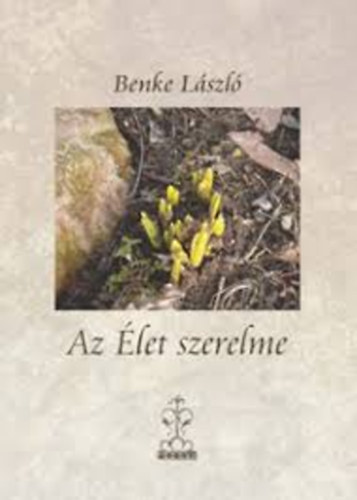 Benke Lszl - Az let szerelme