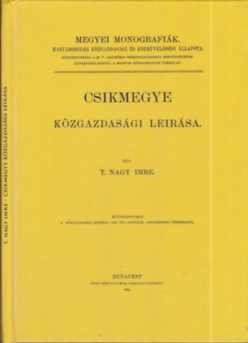 T. Nagy Imre - Csíkmegye közgazdasági leírása (hasonmás kiadás)