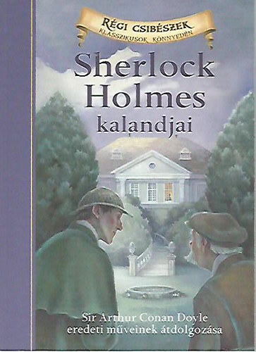 Chris Sasaki; Arthur Conan Doyle - Sherlock Holmes kalandjai - Klasszikusok knnyedn